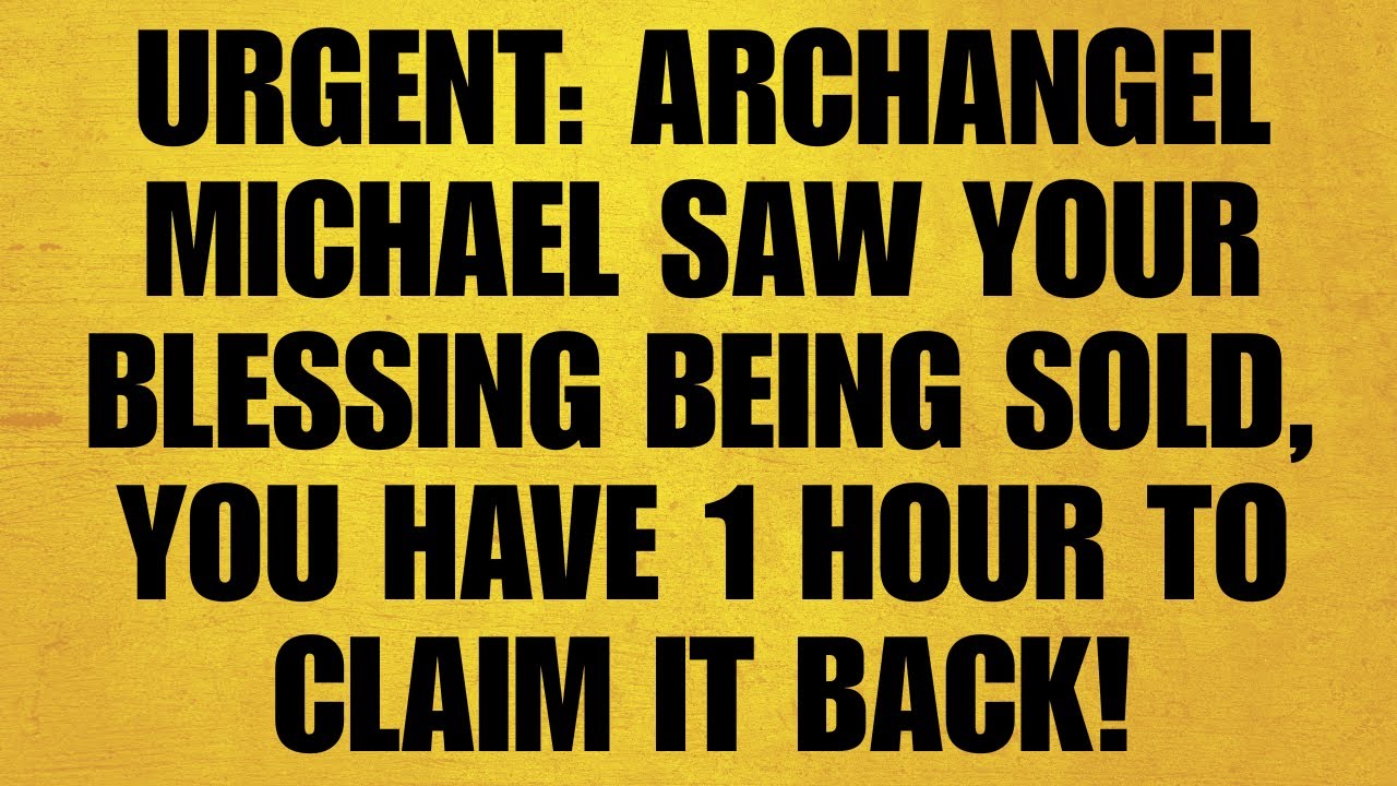 🔴 Urgent: Archangel Michael Saw Your Blessing Being Sold, You Have 1 Hour to Claim It Back!