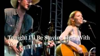 Gillian Welch &amp; David Rawlings - Tonight I&#39;ll Be Staying Here With You (Dylan cover)