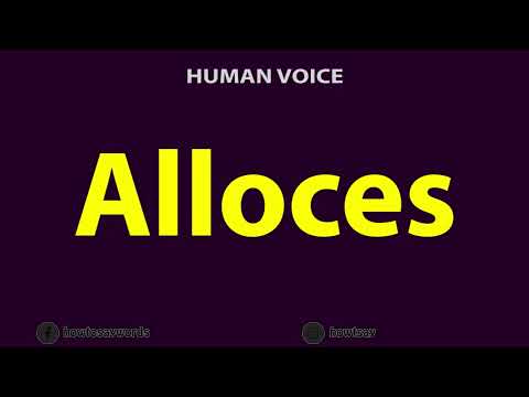 How To Pronounce Alloces