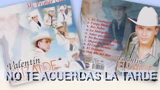 Valentín Elizalde no te acuerdas la tarde