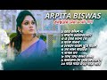 Arpita Biswas 10 Super hit bangla songs