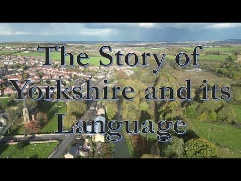 Talk Yorkshire Project (Video 1 of 4): The Story of Yorkshire and its language [Yorkshire Society]