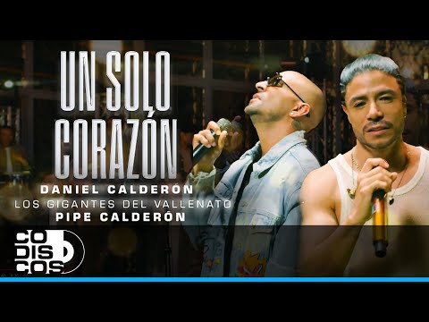 Un Solo Corazón, Daniel Calderón & Los Gigantes Del Vallenato, Pipe Calderón - Video Oficial