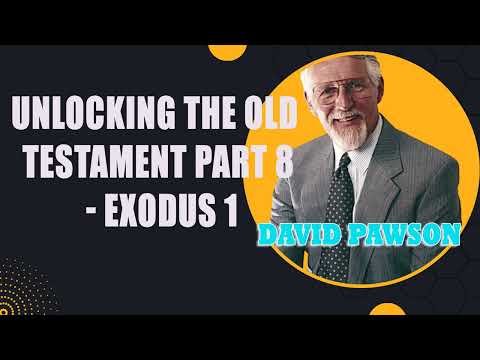 Unlocking the Old Testament Part 8 - Exodus 1