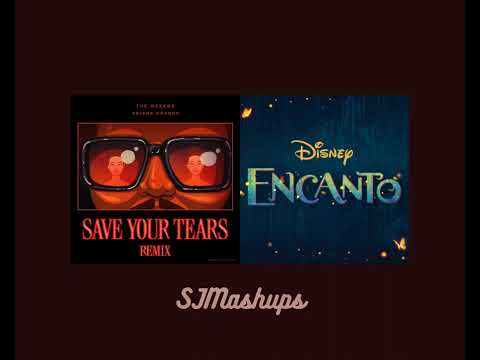 Save Your Tears X What Else Can I Do - The Weeknd,Ariana Grande,Diane Guerrero & Encanto (Mashup)