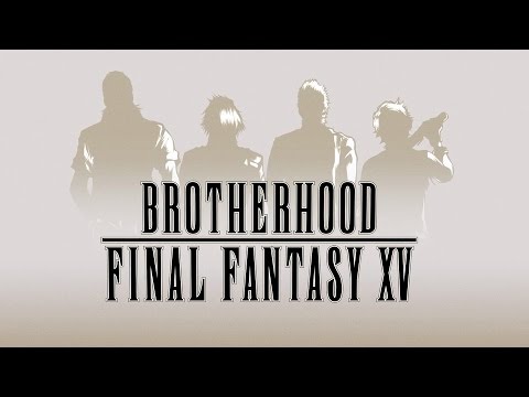 Brotherhood: Final Fantasy XV Trailer