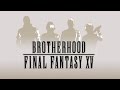 Brotherhood Trailer - Final Fantasy XV