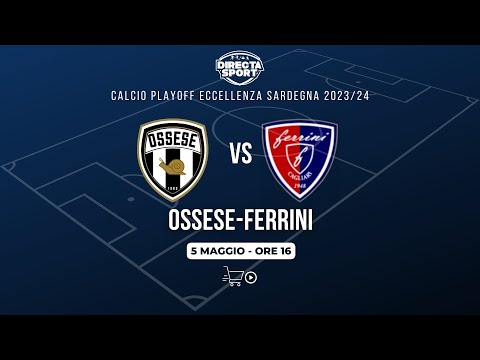 Calcio Eccellenza Semifinali Playoff - Pol. Ossese-Ferrini (3-0)