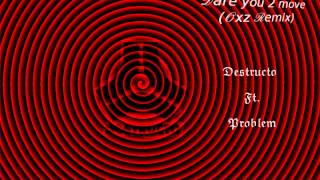Destructo - Dare you 2 move (Oxz Remix)