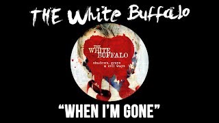 THE WHITE BUFFALO - "When I'm Gone" (Official Audio)