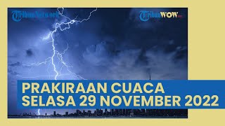 Prakiraan Cuaca 29 November 2022, 3 Wilayah Berpotensi Dilanda Hujan dan Angin Kencang
