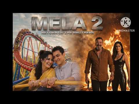 Mela 2 | Aamir K | Sanjay D | Katrina K | Sanjay L | Yash raj