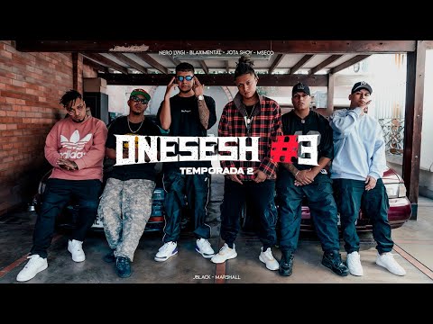 BLAXIMENTAL, NERO LVIGI, JOTA SHOY, MSECO, J BLACK & MARSHAL en #ONESESH 3 (TEMPORADA 2)