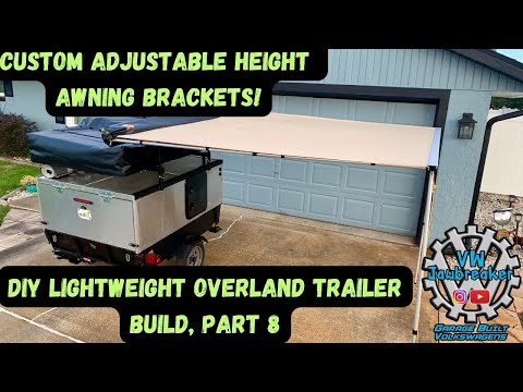 DIY Adjustable Awning Brackets for CHEAP! Lightweight  Overland Trailer Part 8