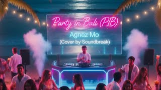 Download lagu Party in Bali (PIB) - Agnez Mo (Cover by Soundbreak) mp3