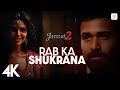 Rab Ka Shukrana 4K Video Jannat 2 Emraan Hashmi Esha Gupta Mohit Chauhan Pritam