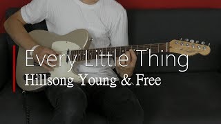 Every Little Thing // Hillsong Young &amp; Free // Guitar Cover (Stereo)