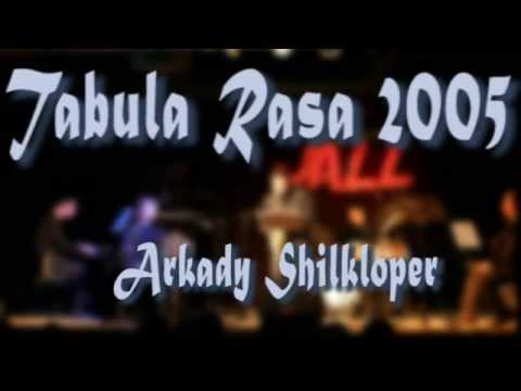 TABULA RASA 2005 & ARKADY SHILKLOPER - 