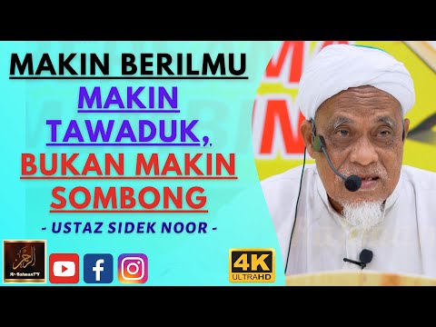 Ustaz Sidek Noor - MAKIN BERILMU MAKIN TAWADUK, BUKAN MAKIN SOMBONG