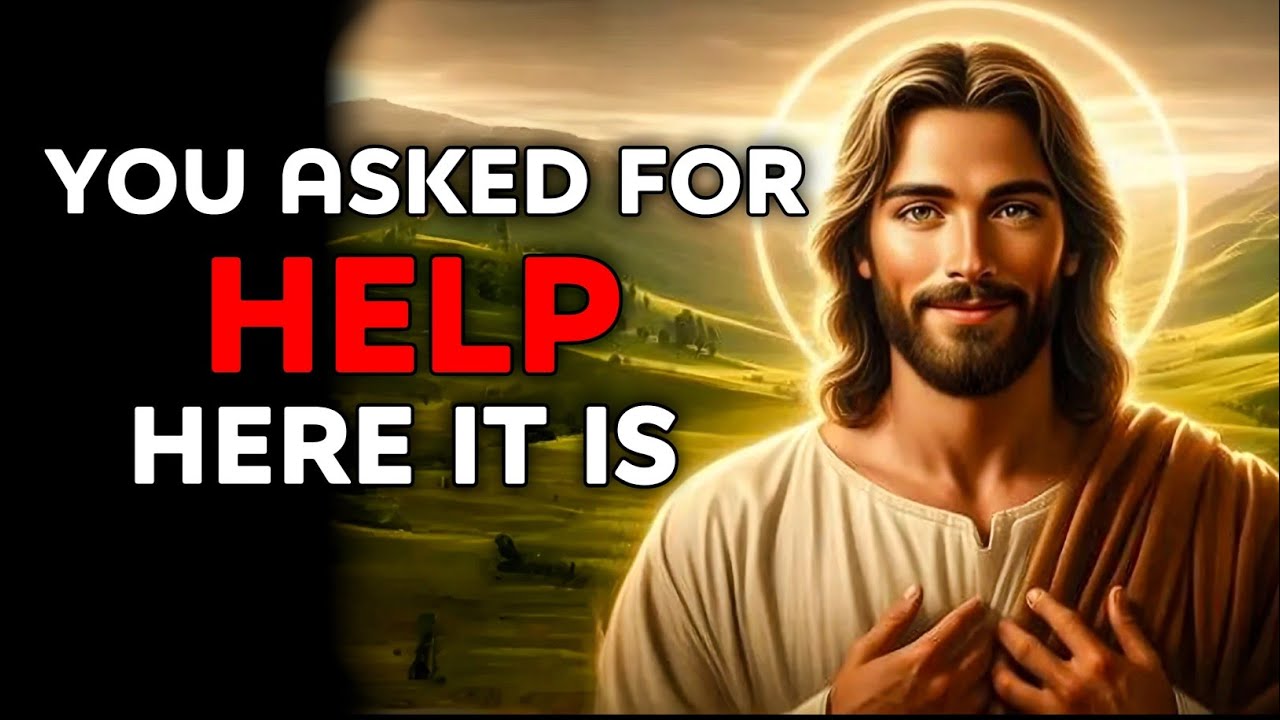 God Says : You Asked For Help Here It Is | God Message Today | God Helps | God's Message Now