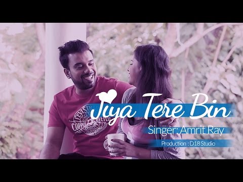 Jiya Tere Bin - Amrit Ray | Official Music Video 2016 | Imsha | D18 Studios | New Hindi Song