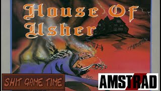 SHIT GAME TIME: HOUSE OF USHER (AMSTRAD CPC - Contains Swearing!)