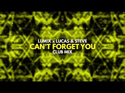LUM!X x Lucas & Steve - Can't Forget You (Club Mix)