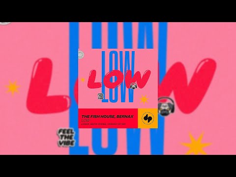 The Fish House, Bernax - LOW (Loaiza, Erick Gomez, Scrash VIP Mix)