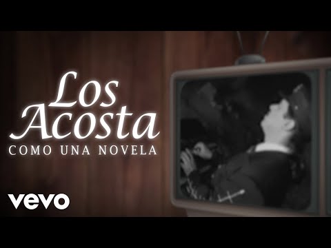Los Acosta - Como Una Novela (Lyric Video)
