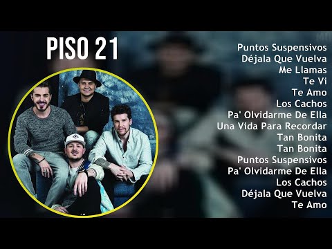 Piso 21 2024 MIX Nuevas Canciones - Puntos Suspensivos, Déjala Que Vuelva, Me Llamas, Te Vi