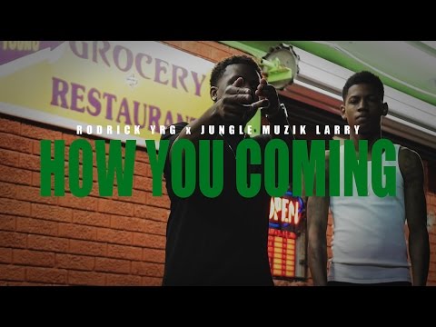 Rodrick YRG x Jungle Muzik Larry - How You Coming