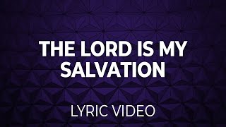 The Lord Is My Salvation  (Getty Music) Lyric Video