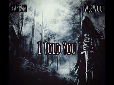 “I Told You” RayRay Ft.weswoo Prod-@MikeLakes @ProdMikeLakes