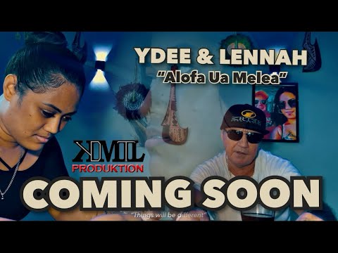 Y-DEE & Lennah - Alofa ua melea (coming soon)