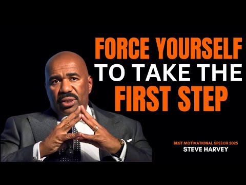 Force Yourself To Take The First Step - Steve Harvey Motivation | Powerful Motivational Speech