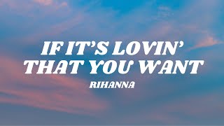 Rihanna - If It&#39;s Lovin&#39; That You Want (Lyrics)