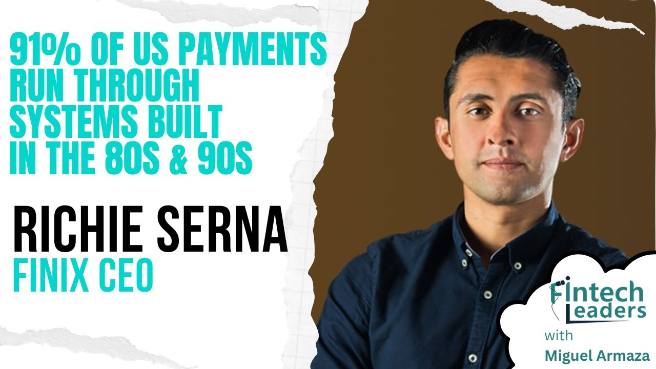 Most Payments Software Was Built in the 1980s - Richie Serna, CEO & Co-Founder of Finix