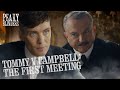 Tommy Meets Campbell For The First Time Peaky Blinders