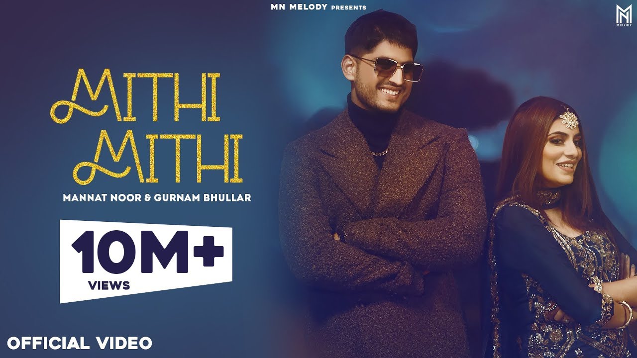 Mithi Mithi| Gurnam Bhullar Mannat Noor Lyrics