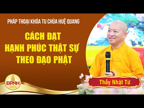 Cách đạt được hạnh phúc theo Đạo Phật - Thầy Nhật Từ