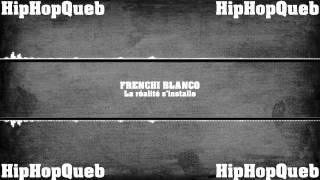 Frenchi Blanco - La réalité s'installe - HipHopQueb