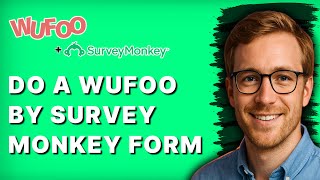 How to Do a Wufoo by Survey Monkey Form [2026 Full Guide]
