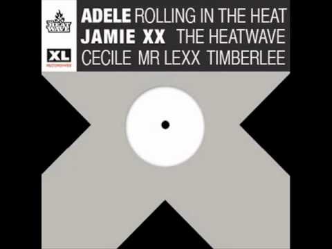 Adele & Jamie XX vs Cecile, Mr Lexx & Timberlee - Rolling In The Heat (The Heatwave Refix)