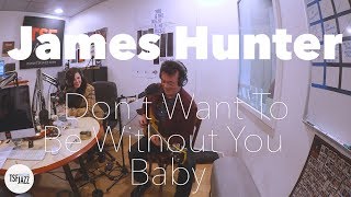 James Hunter "I Don't Want To Be Without You Baby" en Session live TSFJAZZ