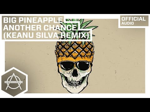 Big Pineapple - Another Chance (Keanu Silva Remix) (Official Audio)