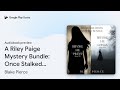 A Riley Paige Mystery Bundle: Once Stalked (#9)… by Blake Pierce · Audiobook preview