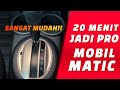 TUTORIAL BELAJAR NYETIR MOBIL MATIC 2022