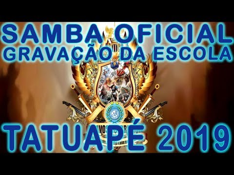 ACADÊMICOS DO TATUAPÉ 2019 - SAMBA OFICIAL (GRAVAÇÃO DA ESCOLA)