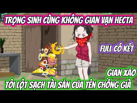 Trọng Sinh Cùng Không Gian Vạn Hecta Tôi Lột Sạch Tàu Sản Của Tên Chồng Già Gian Xảo | AD Review