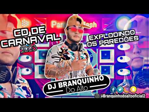 CD CARNAVAL 2023 - EXPLODINDO OS PAREDÕES - DJ BRANQUINHO DO ALTO